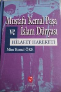 Mustafa Kemal Paşa ve İslam Dünyası - Hilafet Hareketi