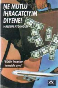 Ne Mutlu İhracatçıyı Diyene !