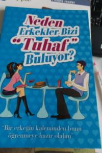 Neden Erkekler Bizi Tuhaf Buluyor ?