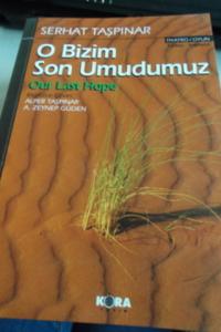 O Bizim Son Umudumuz / Our Last Hope