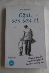 Oğul, Sen Sen Ol...