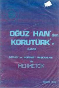 Oğuz Han'dan Korutürk'e Kadar Devlet ve Hükümet Başkanları ile Mehmetçik
