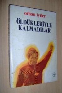 Öldükleriyle Kalmadılar