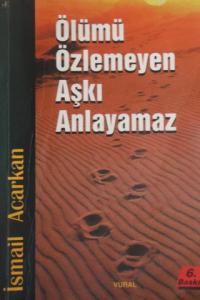 Ölümü Özlemeyen Aşkı Anlayamaz