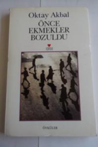 Önce Ekmekler Bozuldu