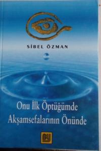 Onu İlk Öptüğümde Akşamsefalarının Önünde