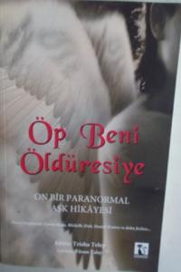 Öp Beni Öldüresiye