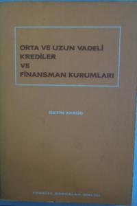Orta ve Uzun Vadeli Krediler ve Finansman Kurumları