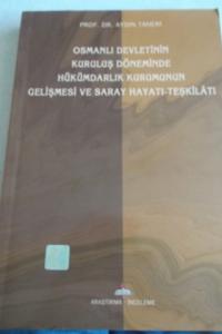 Osmanlı Devletinin Kuruluş Döneminde Hükümdarlık Kurumunun Gelişmesi ve Saray Hayatı Teşkilatı