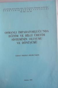 Osmanlı İmparatorluğu'nda Eğitim ve Bilgi Üretim Sisteminin Oluşumu ve Dönüşümü