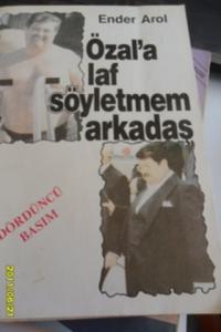 Özal'a Laf Söyletmem Arkadaş