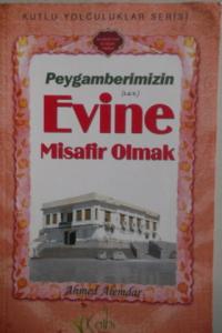 Peygamberimizin Evine Misafir Olmak