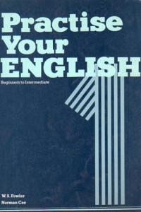 Practise Your English 1 ( Beginners To Intermediate )