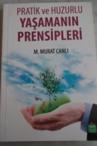 Pratik ve Huzurlu Yaşamanın Prensipleri
