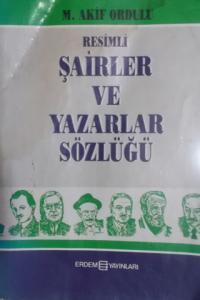 Resimli Şairler ve Yazarlar Sözlüğü