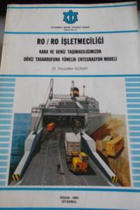 Ro / Ro İşletmeciliği Kara ve Deniz Taşımacılığımızda Döviz Tasarrufuna Yönelik Entegrasyon Modeli