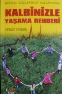 Ruhsal Güçlerinizi Kullanarak Kalbinizle Yaşama Rehberi