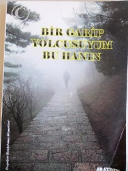 Bir garip Yolcusuyum Bu Hanın