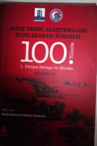 Savaş Tarihi Araştırmaları Uluslararası Kongresi 100.Yılında 1.Dünya Savaşı ve Mirası Bildiriler 2.Cilt