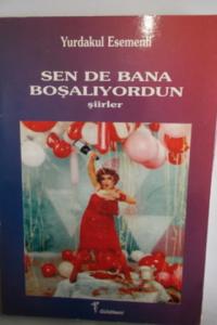 Sen De Bana Boşalıyordun ( İmzalı )