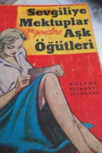 Sevgiliye Mektuplar ve Gençlere Aşk Öğütleri