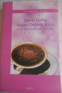 Şiirin Galip Aşkın Devrik Kralı