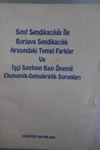 Sınıf Sendikacılığı İle Burjuva Sendikacılık Arasındaki Temel Farklar ve İşçi Sınıfının Bazı Önemli Ekonomik Demokratik Sorunları