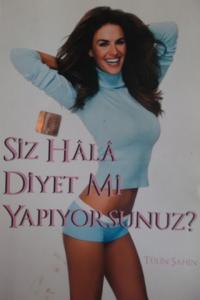 Siz Hala Diyet Mi Yapıyorsunuz ?