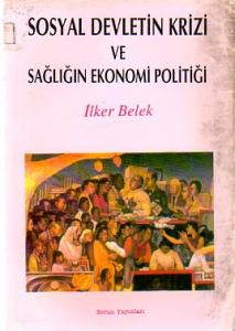 Sosyal Devletin Krizi Ve Sağlığın Ekonomi Politiği