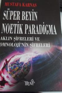 Süper Beyin Noetik Paradigma Aklın Şifreleri ve Omnoji'nin Şifreleri