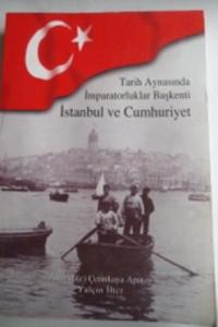 Tarih Aynasında İmparatorluklar Başkenti İstanbul ve Cumhuriyet