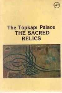 The Topkapı Palace The Sacred Relics