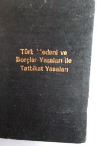 Türk Medeni ve Borçlar Yasaları ile Tatbikat Yasaları