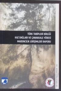 Türk Tabipleri Birliği Kaz Dağları ve Çanakkale Yöresi Madencilik Girişimleri Raporu
