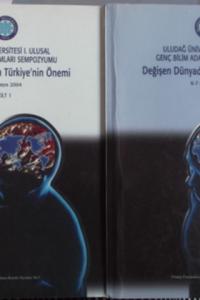 Uludağ Üniversitesi I. Ulusal Genç Bilim Adamları Sempozyumu. Değişen Dünyada Türkiye'nin Önemi (6-7 Mayıs 2004 Bursa) 2 Cilt takım