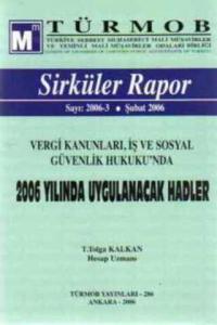 Vergi Kanunları İş ve Sosyal Güvenlik Hukuku'nda 2006 Yılında Uygulanacak Hadler