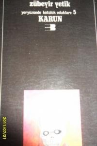 Yeryüzünde Kötülük Odakları : 5 Karun