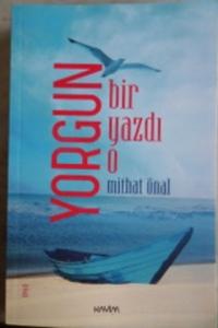 Yorgun Bir Yazdı O