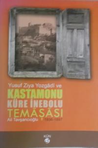 Yusuf Ziya Yozgadi ve Kastamonu Küre İnebolu Temaşası 1896-1897