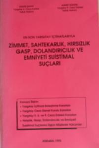 Zimmet,Sahtekarlık,Hırsızlık Gasp,Dolandırıcılık ve Emniyeti Suistimal Suçları