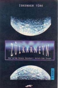 Zülkarneyn ( Kur'anda Uzaya Seyahati Anlatılan İnsan )*