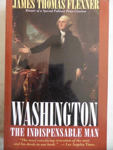 Washington The Indispensable Man James Thomas Flexner