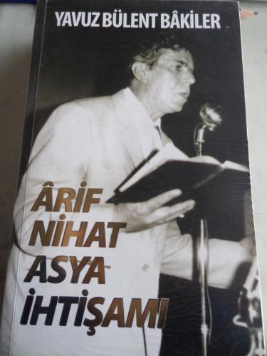 Arif Nihat Asya İhtişamı Yavuz Bülent Bakiler