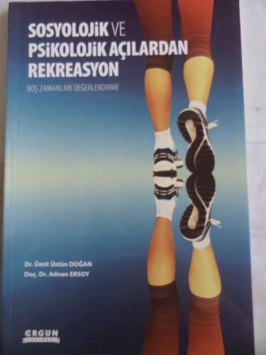 Sosyolojik ve Psikolojik Açılardan Rekreasyon Ümit Üstün Doğan