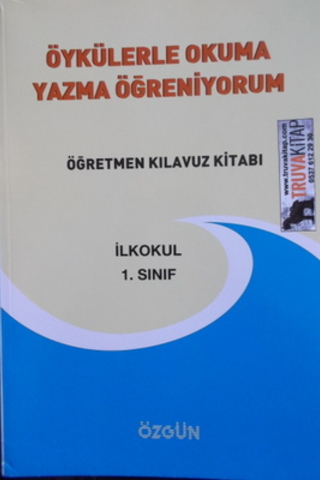 1. Sınıf Öykülerle Okuma Yazma Öğreniyorum Öğretmen Kılavuz Kitabı