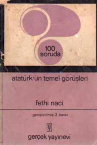 100 Soruda Atatürk'ün Temel Görüşleri Fethi Naci