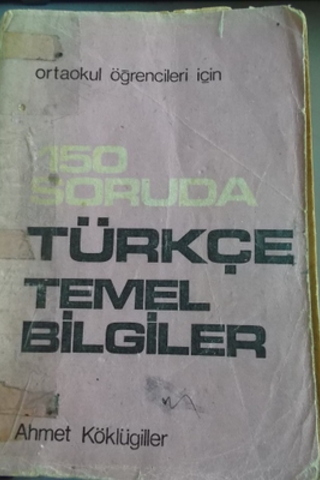 150 Soruda Türkçe Temel Bilgiler Ahmet Köklügiller