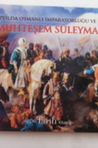 16. Yüzyılda Osmanlı İmparatorluğu ve Sultanı Muhteşem Süleyman