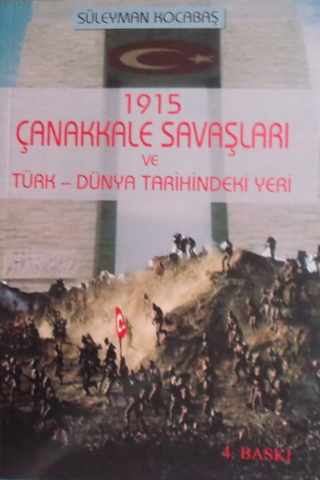 1915 Çanakkale Savaşları ve Türk-Dünya Tarihindeki Yeri Süleyman Kocab