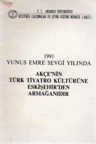 1991 Yunus Emre Sevgi Yılında Akçe'nin Türk Tiyatro Kültürüne Eskişehi